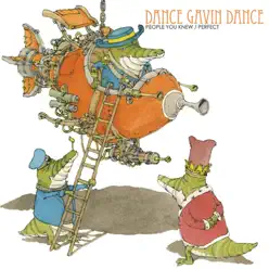 People You Knew / Perfect - Single - Dance Gavin Dance