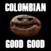 Colombian Good Good - Single album lyrics, reviews, download