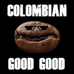 Colombian Good Good - Single by Mbest11x & Mat Best album reviews, ratings, credits