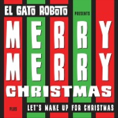 El Gato Roboto - Merry, Merry Christmas