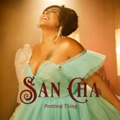 San Cha - Prettiest Thing