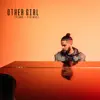 Other Girl (piano + strings) - Single album lyrics, reviews, download