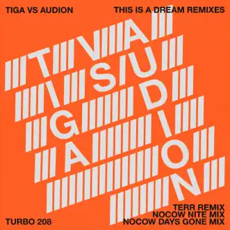 This Is a Dream Remixes (Tiga vs. Audion) - Single by Tiga & Audion album reviews, ratings, credits