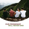 Our Friendship Will Never End artwork