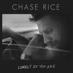 Lonely If You Are - Single - Chase Rice Lonely If You Are - Single - Chase Rice