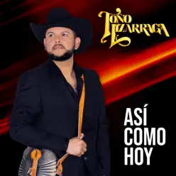 Así Como Hoy - Toño Lizárraga Así Como Hoy - Toño Lizárraga