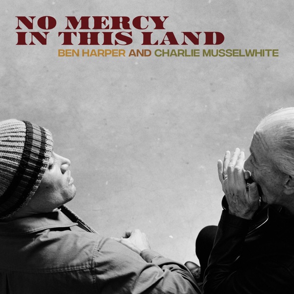 No Mercy in This Land (Deluxe Edition) - Ben Harper & Charlie Musselwhite
