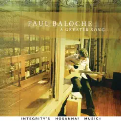 A Greater Song - Paul Baloche