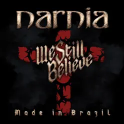 We Still Believe - Made in Brazil - Narnia