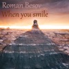Roman Besov - When you smile