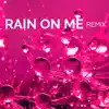 Rain On Me (Guitar Remix) - Single album lyrics, reviews, download