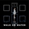 WALK ON WATER - Single