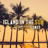 Island in the Sun (Summer Mix 2023) - DJ Chill del Mar, Chillout Beach Beats & Del Mar Chill Music Club