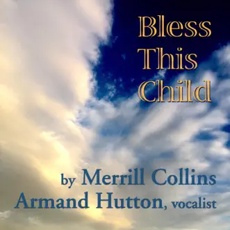 Bless This Child - Single by Merrill Collins & Armand Hutton album reviews, ratings, credits