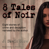 J. David Core - 8 Tales of Noir artwork