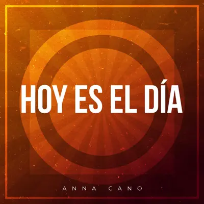 Hoy Es el Día - Single - Anna Cano