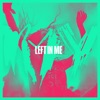Left in Me (feat. Phawn) - Single