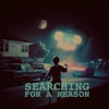 Searching for a Reason - Single