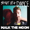 Shut Up and Dance by WALK THE MOON iTunes Track 4