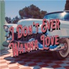 I Don't Ever Wanna Love - Single, 2019