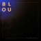 All I Want Is You - BLOU lyrics