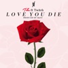 Love You Die (feat. Twitch) - Single