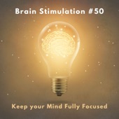 Brain Stimulation #50 - 3 Hours of Relaxing Music to Keep your Mind Fully Focused artwork
