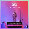 Stream & download Let Me Hear That (Krafty Kuts Remix) - Single