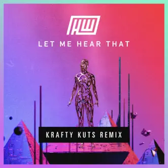 Let Me Hear That (Krafty Kuts Remix) - Single by Haywyre & Krafty Kuts album reviews, ratings, credits