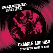 Michael Des Barres And The Mistakes - Crackle and Hiss
