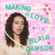Making Love with Blair Dawson