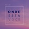 Onde Está Você (feat. Joffre Sant Martn) - Zolli lyrics