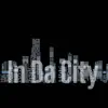 In Da City - Single album lyrics, reviews, download