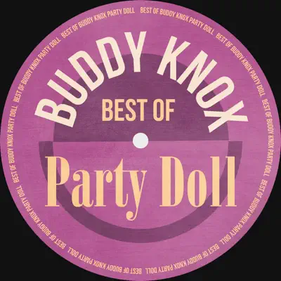 Party Doll: Best Of - Buddy Knox Party Doll: Best Of - Buddy Knox