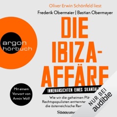 Die Ibiza-Affäre - Innenansichten eines Skandals: Wie wir die geheimen Pläne von Rechtspopulisten enttarnten und darüber die österreichische Regierung stürzte