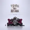 Over My Head - Single album lyrics, reviews, download
