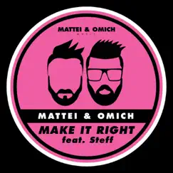 Make It Right (feat. Steff Daxx) - Single by Mattei & Omich album reviews, ratings, credits