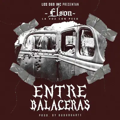 Entre Balaceras - Single - Elson La Voz Con Peso