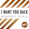 I Want You Back (Workout Remix) - Single