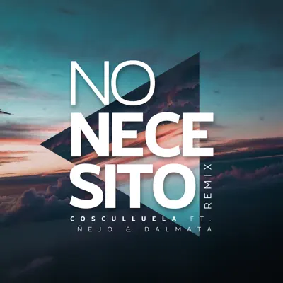No Necesito (feat. Ñejo y Dalmata) [Remix] - Single - Cosculluela