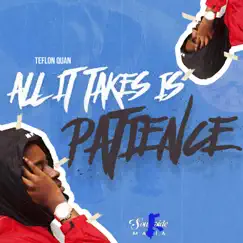 All It Takes Is Patience by Teflon Quan album reviews, ratings, credits