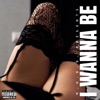I Wanna Be - Single