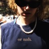 Or Nah - Single