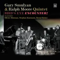 Bird's Eye Encounter! (Live) [feat. Bernd Reiter, Olivier Hutman & Stephan Kurmann] by Gary Smulyan & Ralph Moore album reviews, ratings, credits