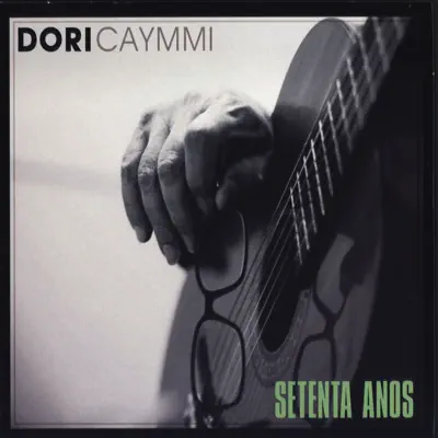 Setenta Anos - Dori Caymmi