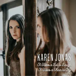 It Takes a Lot To Laugh, It Takes a Train To Cry - Single by Karen Jonas album reviews, ratings, credits