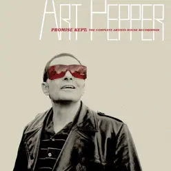 Promise Kept: The Complete Artists House Recordings - Art Pepper Promise Kept: The Complete Artists House Recordings - Art Pepper