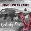 Drive Fast or Dance