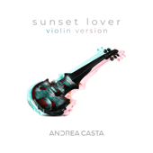 Sunset Lover (Violin Version) - Andrea Casta