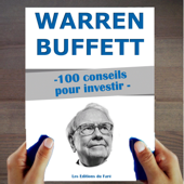Warren Buffett : 100 conseils pour investir: Devenir riche - Les Editions du Faré